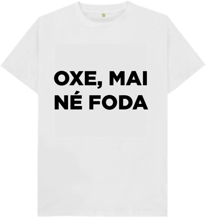Camiseta Oxe mais né foda