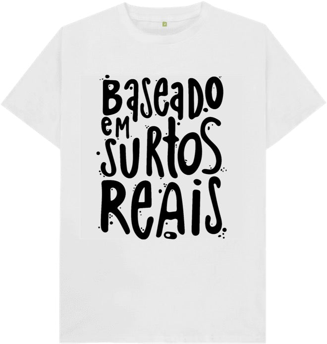 Camiseta Baseado em Surtos Reais