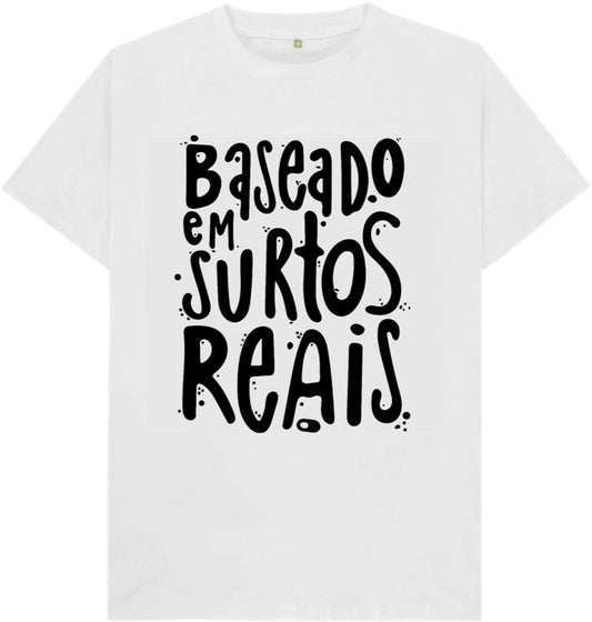Camiseta Baseado em Surtos Reais