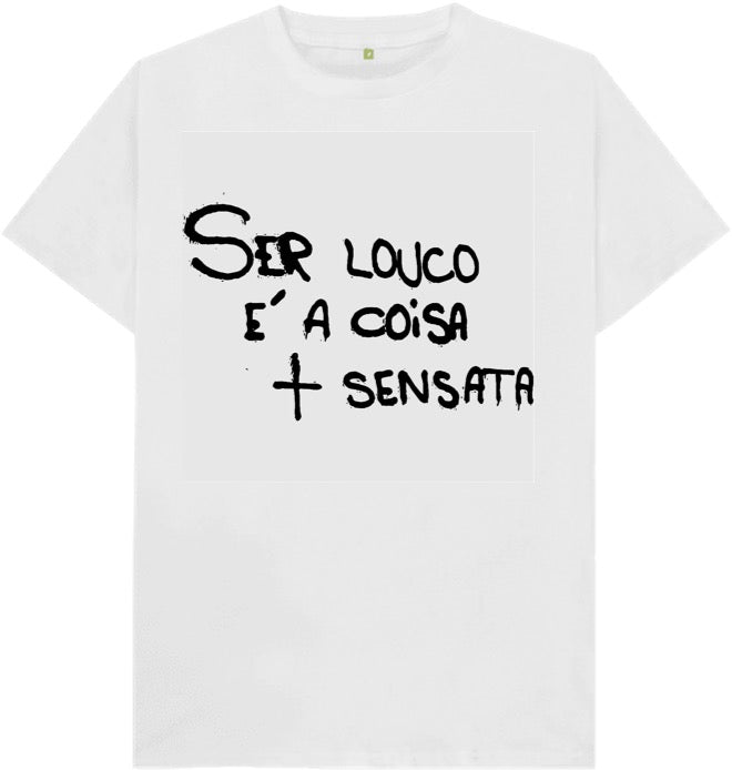 Camiseta Ser louco é a coisa mais sensata