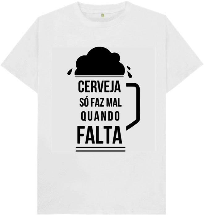 Camiseta Cerveja só faz mal quando falta